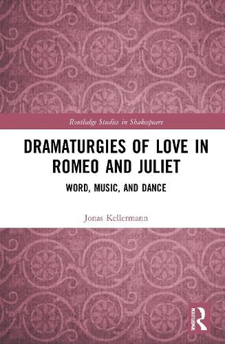 Dramaturgies of Love in Romeo and Juliet: Word, Music, and Dance