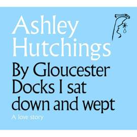 By Gloucester Docks I Sat Down and Wept (2020 Remastered Edition)