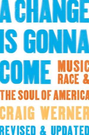 A Change Is Gonna Come: Music, Race & the Soul of America