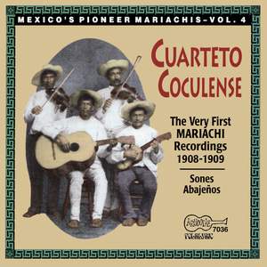 Mexico's Pioneer Mariachis, Vol. 4: The Very First Mariachi Recordings 1908-1909