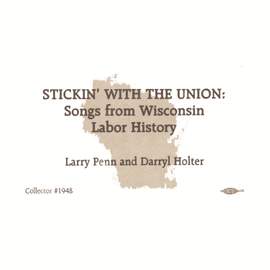 Stickin' with the Union: Songs from Wisconsin Labor History