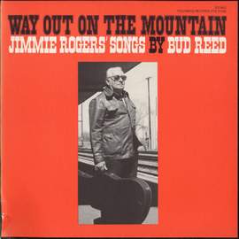 Way Out on the Mountain: Jimmie Rodgers Songs by Bud Reed