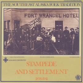 Southeast Alaska Folk Tradition, Vol. 2: Stampede and Settlement, 1898-1941