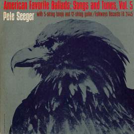 American Favorite Ballads, Vol 5: Tunes and Songs as Sung by Pete Seeger