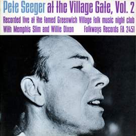 Pete Seeger at the Village Gate with Memphis Slim and Willie Dixon - Volume Two