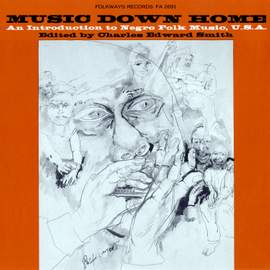 Music Down Home: An Introduction to Negro Folk Music, U.S.A.