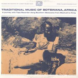 Traditional Music of Botswana, Africa: A Journey with Tape Recorder along Southern Botswana from Mochudi to Kang