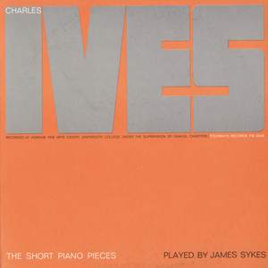 Charles Ives: The Short Piano Pieces