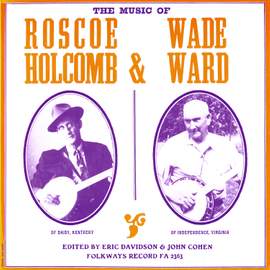 Music of Roscoe Holcomb and Wade Ward