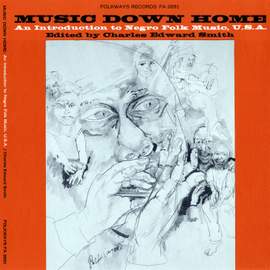 Music Down Home: An Introduction to Negro Folk Music, U.S.A.