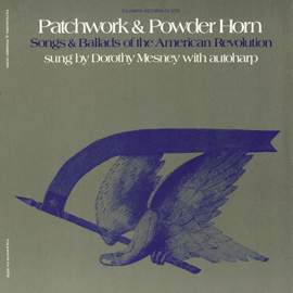 Patchwork and Powder Horn: Songs and Ballads of the American Revolution