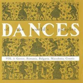 The Dances of the World's Peoples, Vol. 1: Dances of the Balkans and Near East
