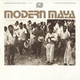 Modern Maya: The Indian Music of Chiapas, Mexico - Vol. 2