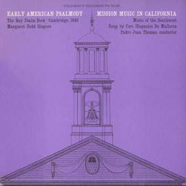 Early American Psalmody: The Bay Psalm Book-Cambridge, 1640 Mission Music in California: Music of the Southwest