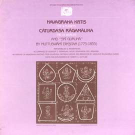 Navagraha Krtis (The 9 Planets), Cāturdaṡa Rāgamālika (The 14 Worlds) and Srī Gurunā: By Muttuswāmī Dīkṣitar (1775-1835)