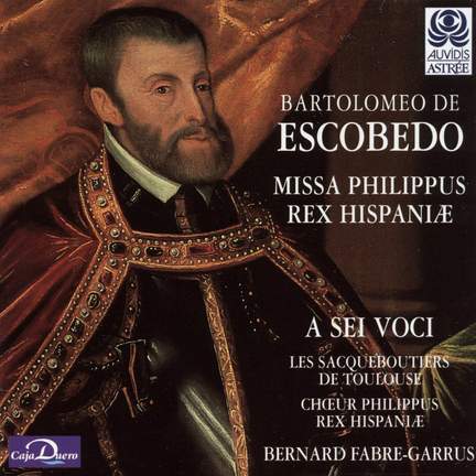 Escobedo: Missa Philippus Rex Hispaniae