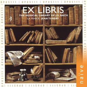 Ex Libris, The Musical Library of J. S. Bach