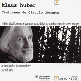 Klaus Huber: Cantiones de Circulo Gyrante