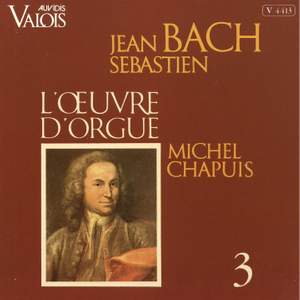 J. S. Bach: L'œuvre d'orgue, Vol. 3