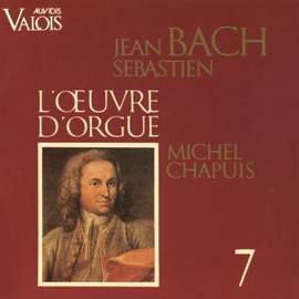 J. S. Bach: L'œuvre d'orgue, Vol. 7