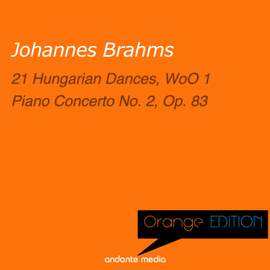 Orange Edition - Brahms: 21 Hungarian Dances, WoO 1 & Piano Concerto No. 2, Op. 83