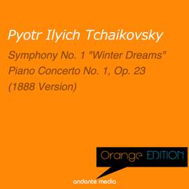 Orange Edition - Tchaikovsky: Symphony No. 1 'Winter Dreams' & Piano Concerto No. 1, Op. 23 (1888 Version)