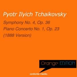 Orange Edition - Tchaikovsky: Symphony No. 4, Op. 36 & Piano Concerto No. 1, Op. 23