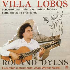 Villa-Lobos: Concerto pour guitare et petit orchestre et Suite brésielienne
