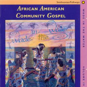 Wade in the Water, Vol. 4: African-American Community Gospel