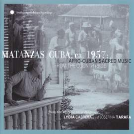 Matanzas, Cuba, Ca. 1957: Afro-Cuban Sacred Music from the Countryside