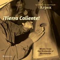 ¡Tierra Caliente! Music from the Hotlands of Michoacán by Conjunto de Arpa Grande Arpex