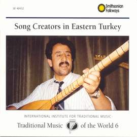 Traditional Music of the World, Vol. 6: Song Creators in Eastern Turkey