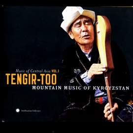 Music Of Central Asia, Vol. 1: Tengir-Too - Mountain Music Of Kyrgyzstan