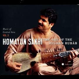 Music Of Central Asia, Vol. 3: Homayun Sakhi - The Art Of The Afghan Rubâb
