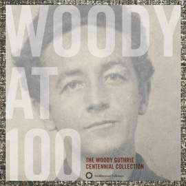 Woody at 100: The Woody Guthrie Centennial Collection