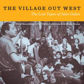 Selections from The Village Out West: The Lost Tapes of Alan Oakes