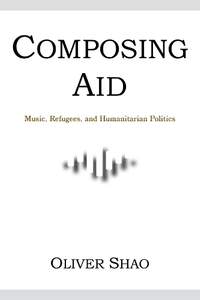 Composing Aid – Music, Refugees, and Humanitarian Politics