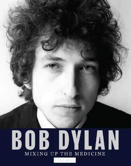Bob Dylan: Mixing up the Medicine