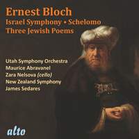 Bloch: Israel Symphony, Schelomo & Three Jewish Poems