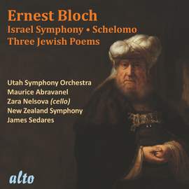 Bloch: Israel Symphony, Schelomo & Three Jewish Poems
