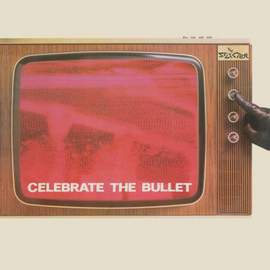 Celebrate the Bullet (2022 Remaster)