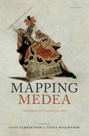 Mapping Medea: Revolutions and Transfers 1750-1800