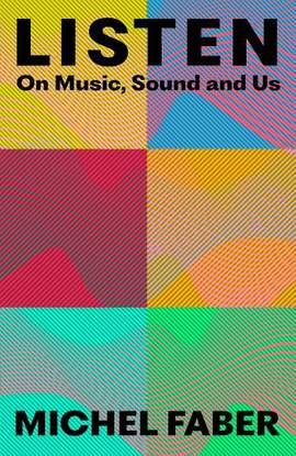 Listen: On Music, Sound and Us