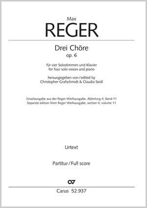 Reger, Max: Drei Chöre, Op. 6