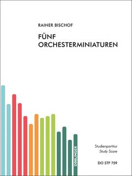 Bischof, R: Fünf Orchesterminiaturen