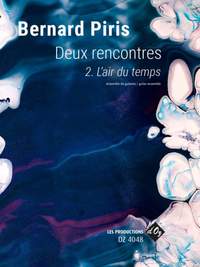 Bernard Piris: Deux Rencontres, L'Air Du Temps