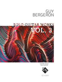 Guy Bergeron: Solo Guitar Works, vol. 3