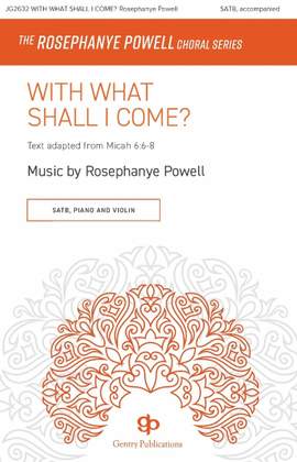 Rosephanye Powell: With What Shall I Come?