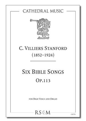 Charles Villiers Stanford: Six Bible Songs Op. 113