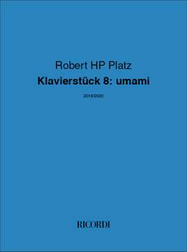 Robert HP Platz: Klavierstück 8: umami